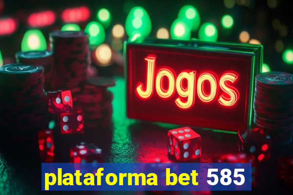 plataforma bet 585